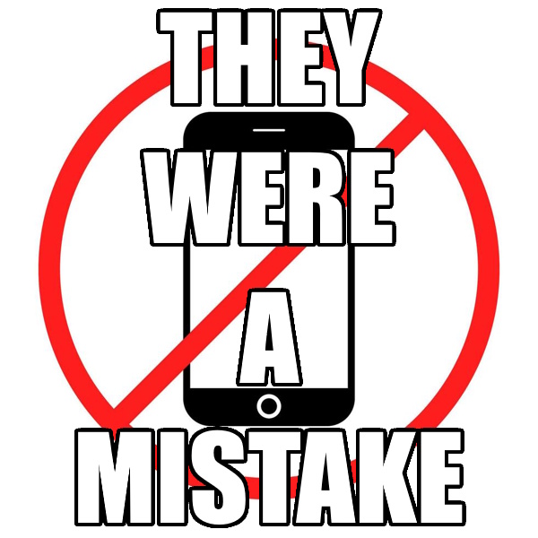 Say No to Smartphones